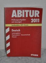 Abitur-Prüfungsaufgaben Gymnasium Hessen / Deutsch Leistungskurs - Landesabitur 2012 Hessen. Prüfungsaufgaben 2008-2011mit Lösungen.