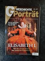 Zeitschrift Geschichte Porträt. 03/2020. Elisabeth I. Wie die "Virgin Queen" das moderne England schuf.