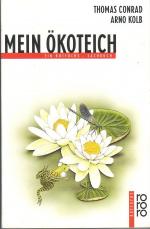 Mein Ökoteich (Teich anlegen, Tiere & Pflanzen etc.)