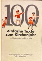 100 einfache Texte zum Kirchenjahr. Für Kindergarten und Vorschule