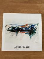 Lothar Märk: Lothar Märk, Malerei und Gr Lothar Märk: Lothar Märk, Malerei und Gr