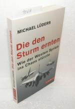 Die den Sturm ernten - Wie der Westen Syrien ins Chaos stürzte