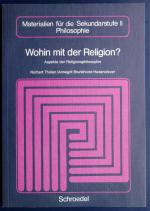 Wohin mit der Religion? Aspekte der Religionsphilosophie