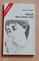 Haar, Jaap ter: Behalt das Leben lieb Haar, Jaap ter: Behalt das Leben lieb