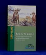 Jägerträume - Von Sehnsüchten und Jagderfolgen aus über hundert Jahrgängen (WILD UND HUND) Band 6