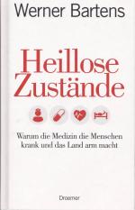 Heillose Zustände - Warum die Medizin die Menschen krank und das Land arm macht