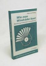 Wie man Windräder baut - Berechnung, Konstruktion und Ausführung