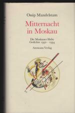 Mitternacht in Moskau. DieMoskauer Hefte. Gedichte 1930 - 1934., Aus dem Russischen übertragen und herausgebenen von Ralph Dutli.