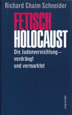 Richard Chaim Schneider: FETISCH HOLOCAU Richard Chaim Schneider: FETISCH HOLOCAU