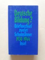 Deutsche Bildung? - Briefwechsel zweier Schulmänner. Otto Schumann - Martin Havenstein 1930-1944