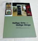 Heilige Orte - Heilige Dinge - Devotionalien im Museum Katharinenhof Kranenburg