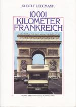 10 001 (Zehntausendundein) Kilometer Frankreich. Sonderausgabe. Eine Reisereportage