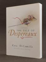 The Tale of Despereaux. Being the Story of a Mouse, a Princess, Some Soup, and a Spool of Thread