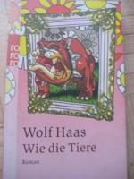 Literatur - Haas, Wolf: Wie die Tiere