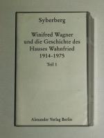 Winifred Wagner und die Geschichte des Hauses Wahnfried 1914 – 1975. Teil 1 und 2.