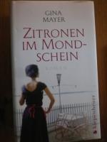 Gina Mayer: Zitronen im Mondschein: Gina Mayer: Zitronen im Mondschein: