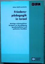 Friedenspädagogik in Israel. Beiträge nichtstaatlicher Gruppen zur Bewältigung gesellschaftlicher und politischer Konflikte. [Deutsch-Israelischer Arbeitskreis für Frieden im Nahen Osten. Schriften Band 33.]