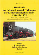 Verzeichnis der Lokomotiven und Triebwagen der Reichsbahndirektion Erfurt Teil: 1946 bis 1955 : jeweils zum 1. Januar des Jahres (mit Ausnahme der Jahre 1946, 1950 und 1955)