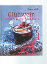 Glühwein, Punsch und heiße Bowle - Heiße Drinks für kalte Tage -