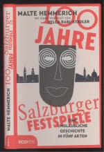 100 Jahre Salzburger Festspiele. Eine unglaubliche Geschichte in fünf Akten. Mit einem Vorwort von Helga Rabl-Stadler.