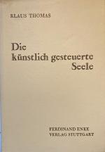 Die künstlich gesteuerte Seele / Brainwashing, Haschisch und LSD - chemische und hypnotische Einflüsse auf Gehirn und Seelenleben