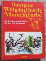 Das neue Wilhelm-Busch-Album in Farbe - Die 81 beliebtesten Geschichten mit über 1600 Abbildungen