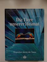 Die Tiere unserer Heimat /Die Pflanzen u