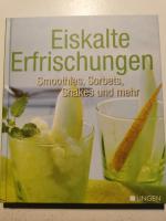 Eiskalte Erfrischungen - Smoothies, Sorbets, Shakes und mehr