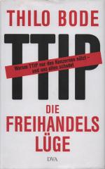 Die Freihandelslüge - Warum TTIP nur den Konzernen nützt – und uns allen schadet