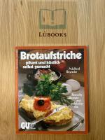 Brotaufstriche - pikant und köstlich selbst gemacht