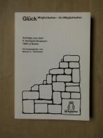 Glück: Möglichkeiten - Un-Möglichkeiten. Vorträge aus dem V. Verlagskolloquium 1994 in Essen