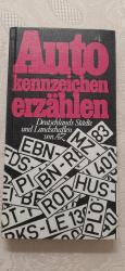 Autokennzeichen erzählen - Deutschlands Städte und Landschaften von A - Z