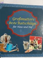 Großmutters beste Ratschläge für Haus und Hof