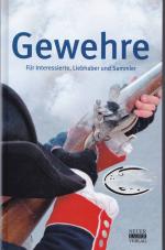 Gewehre - Für Interessierte, Liebhaber und Sammler