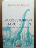 Ausgestorben, um zu bleiben - Dinosaurier und ihre Nachfahren