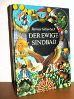 Der ewige Sindbad  - Merkwürdige Historie phantastischer Reisen zu Lande, zur See und ins All - Mit Graphiken von Rainer Sacher und vielen anderen Bildern aus alter und neuer Zeit