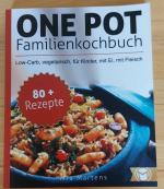 One Pot Familienkochbuch Low carc, vegetarisch, für Kinder, mit Ei, mit Fleisch 80+ Rezepte