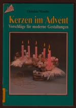 Kerzen im Advent. Vorschläge für moderne Gestaltungen