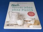 Noch besser leben ohne Plastik - Neue Tipps und Tricks der Bestseller-Autorin