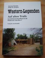 Western-Legenden. Auf alten Trails. Geschichtsreisebuch / Geschichtsreisehandbuch in die Pionierzeit Amerikas 2.