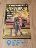 Herbstbunt - Wer nur alt wird, aber nicht klüger, ist schön blöd