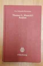 Thomas G. Masaryk`s Realism : Origins of a Czech Political Concept.