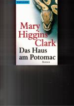 Clark, Mary Higgins: Das Haus am Potomac Clark, Mary Higgins: Das Haus am Potomac