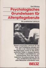 Psychologisches Grundwissen für Altenpflegeberufe : Ein praktisches Lehrbuch