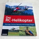 Der RC-Helikopter: Montage, Technik, Wartung und richtiges Fliegen