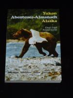 Yukon Alaska Abenteuer-Almanach