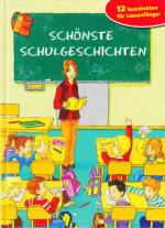 Schönste Schulgeschichten : 12 Geschichten für Leseanfänger.