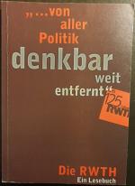 "... Von aller Politik denkbar weit entfernt". Die RWTH - Ein Lesebuch