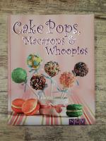 Cake Pops, Macarons & Whoopies
