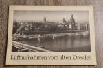 Luftaufnahmen vom alten Dresden- Achtzehn Luftbilder ausgewählt aus dem Bestand der Deutschen Fotothek Dresden